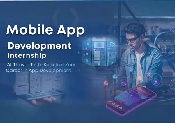 Mobile App Development Internship at Thaver Tech: Kickstart Your Career in App Development